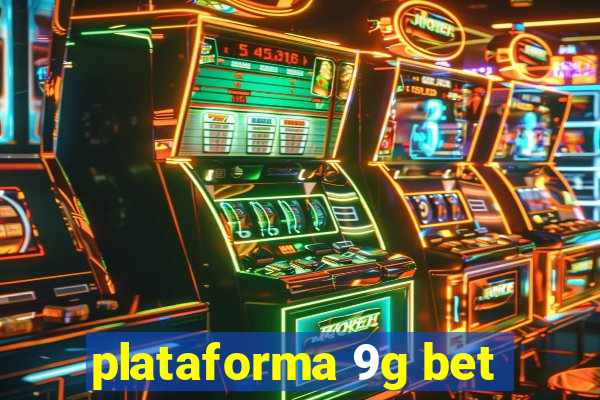 plataforma 9g bet